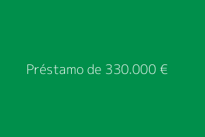 Préstamo de 330.000 euros