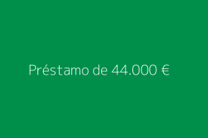 Préstamo de 44.000 euros