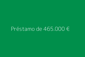 Préstamo de 465.000 euros